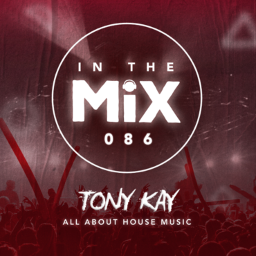 In The Mix 086 | Tony Kay